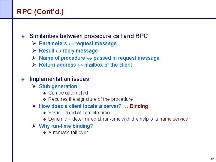 RPC (Cont’d. ) Similarities between procedure call and RPC Ø Ø Parameters request message