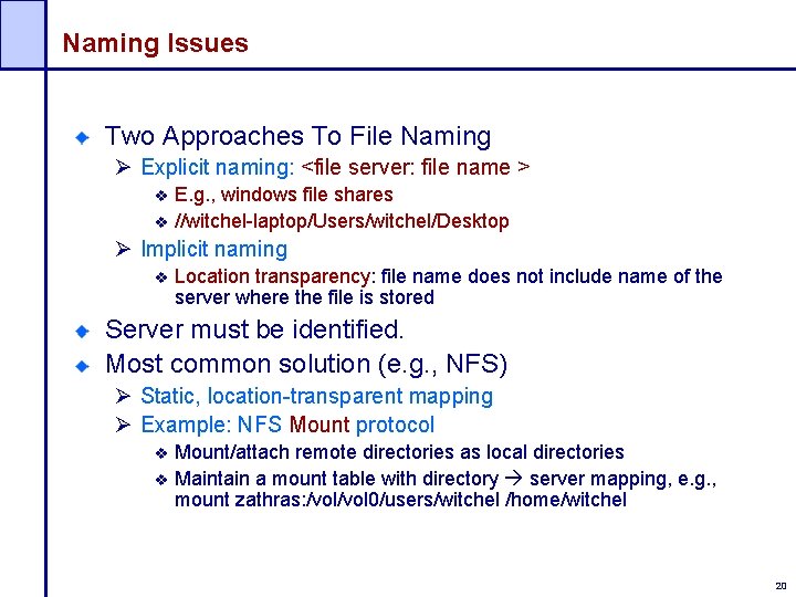 Naming Issues Two Approaches To File Naming Ø Explicit naming: <file server: file name