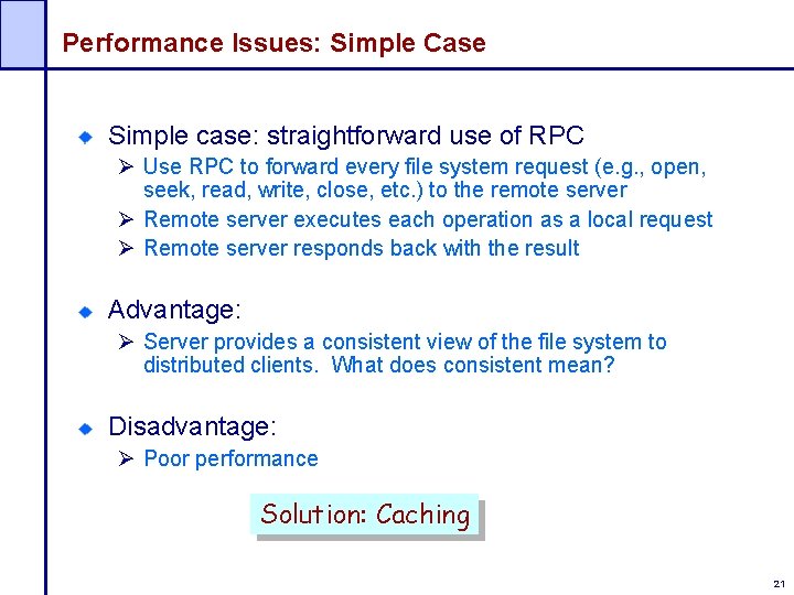 Performance Issues: Simple Case Simple case: straightforward use of RPC Ø Use RPC to