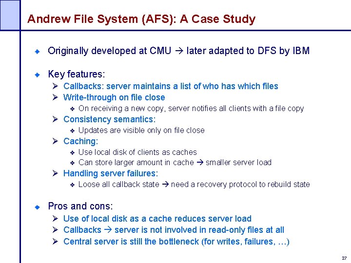 Andrew File System (AFS): A Case Study Originally developed at CMU later adapted to