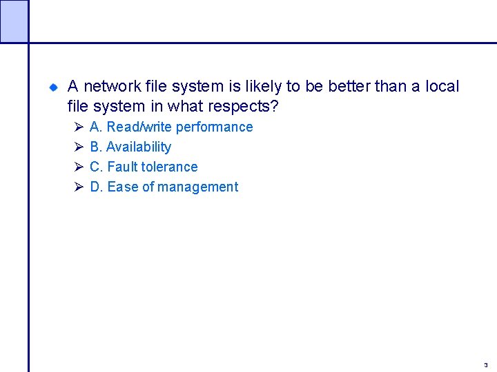 A network file system is likely to be better than a local file system