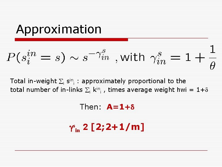 Approximation Total in-weight i sini : approximately proportional to the total number of in-links