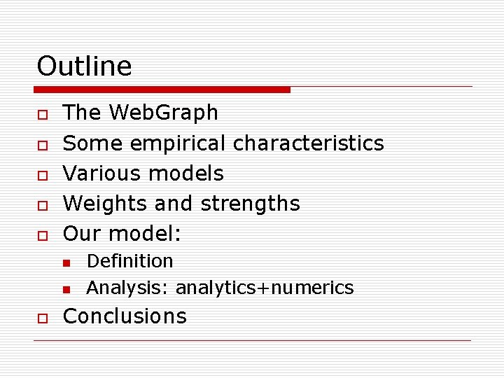 Outline o o o The Web. Graph Some empirical characteristics Various models Weights and