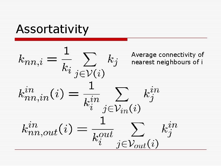 Assortativity Average connectivity of nearest neighbours of i 