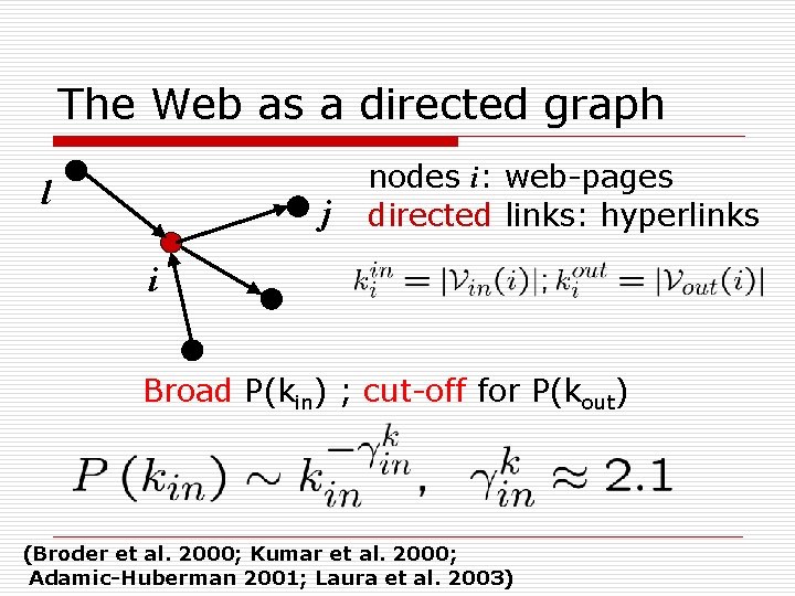 The Web as a directed graph l j nodes i: web-pages directed links: hyperlinks