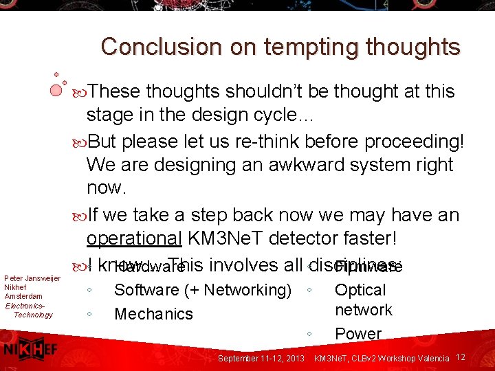 Conclusion on tempting thoughts These Peter Jansweijer Nikhef Amsterdam Electronics. Technology thoughts shouldn’t be