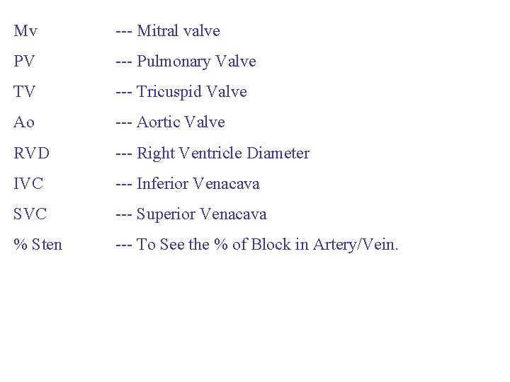 Mv --- Mitral valve PV --- Pulmonary Valve TV --- Tricuspid Valve Ao ---