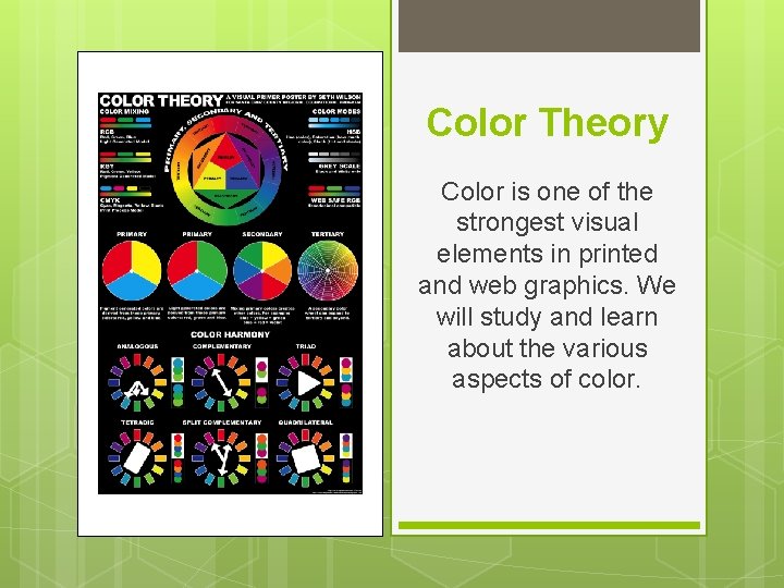 Color Theory Color is one of the strongest visual elements in printed and web