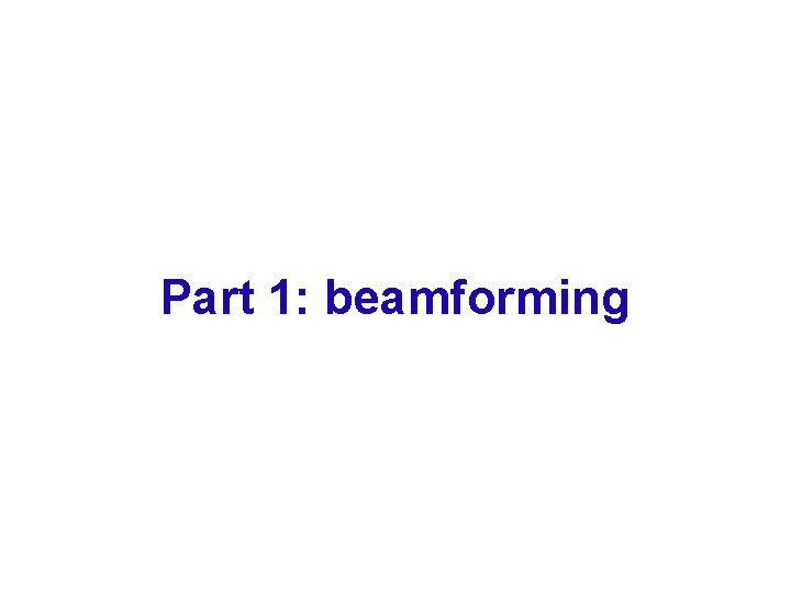 Part 1: beamforming 