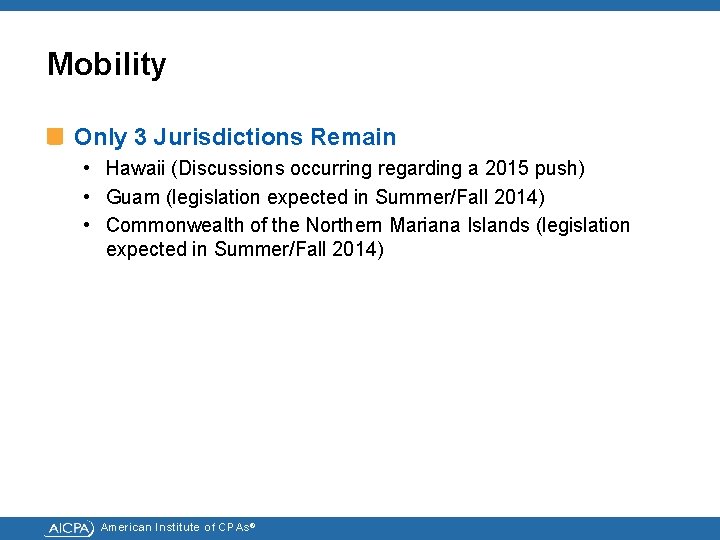 Mobility Only 3 Jurisdictions Remain • Hawaii (Discussions occurring regarding a 2015 push) •