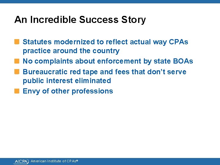 An Incredible Success Story Statutes modernized to reflect actual way CPAs practice around the