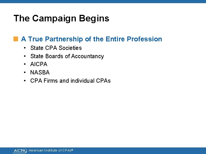 The Campaign Begins A True Partnership of the Entire Profession • • • State