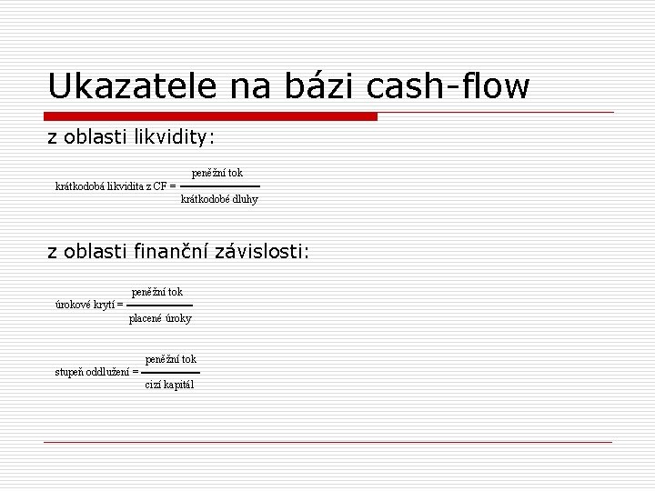 Ukazatele na bázi cash-flow z oblasti likvidity: peněžní tok krátkodobá likvidita z CF =