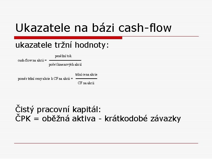 Ukazatele na bázi cash-flow ukazatele tržní hodnoty: peněžní tok cash-flow na akcii = počet