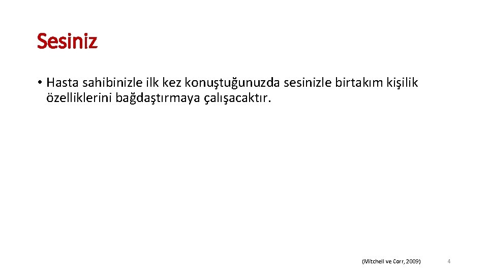 Sesiniz • Hasta sahibinizle ilk kez konuştuğunuzda sesinizle birtakım kişilik özelliklerini bağdaştırmaya çalışacaktır. (Mitchell