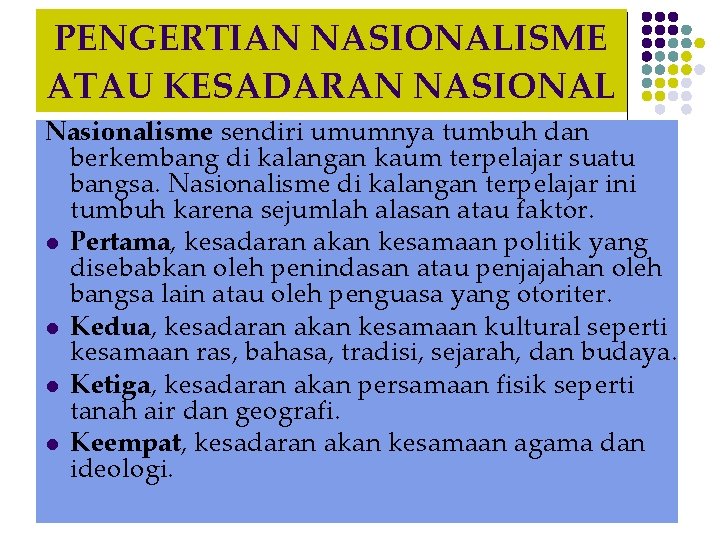 PENGERTIAN NASIONALISME ATAU KESADARAN NASIONAL Nasionalisme sendiri umumnya tumbuh dan berkembang di kalangan kaum