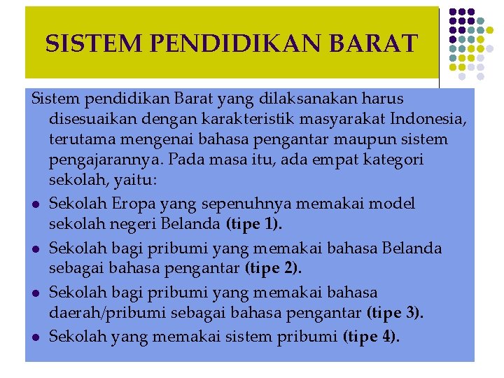 SISTEM PENDIDIKAN BARAT Sistem pendidikan Barat yang dilaksanakan harus disesuaikan dengan karakteristik masyarakat Indonesia,