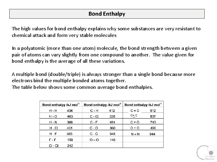 Bond Enthalpy The high values for bond enthalpy explains why some substances are very