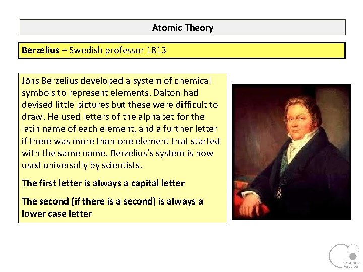 Atomic Theory Berzelius – Swedish professor 1813 JÖns Berzelius developed a system of chemical