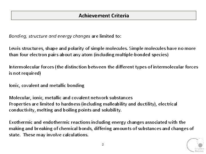 Achievement Criteria Bonding, structure and energy changes are limited to: Lewis structures, shape and