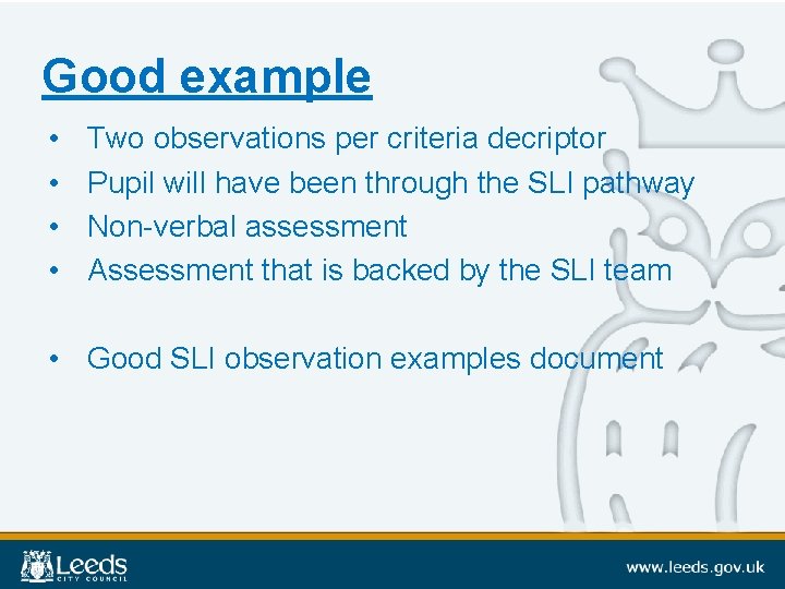 Good example • • Two observations per criteria decriptor Pupil will have been through