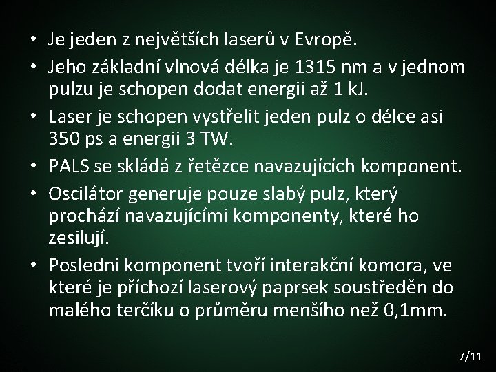  • Je jeden z největších laserů v Evropě. • Jeho základní vlnová délka