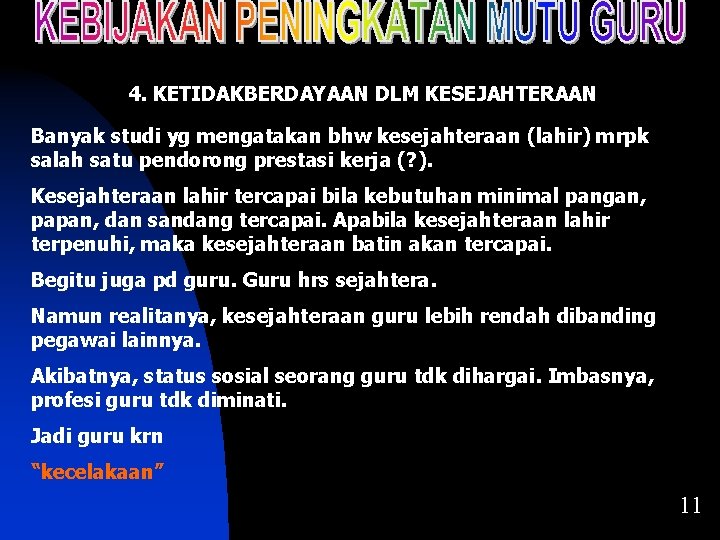 4. KETIDAKBERDAYAAN DLM KESEJAHTERAAN Banyak studi yg mengatakan bhw kesejahteraan (lahir) mrpk salah satu