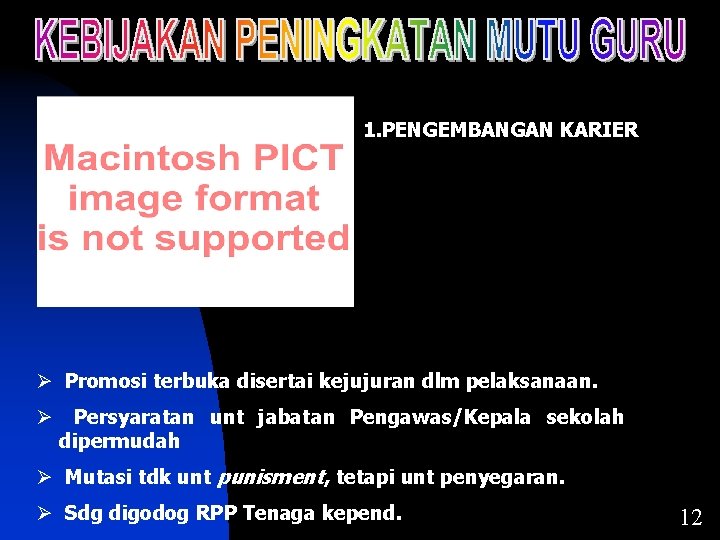 1. PENGEMBANGAN KARIER Ø Promosi terbuka disertai kejujuran dlm pelaksanaan. Ø Persyaratan unt jabatan