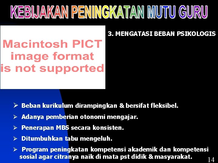 3. MENGATASI BEBAN PSIKOLOGIS Ø Beban kurikulum dirampingkan & bersifat fleksibel. Ø Adanya pemberian