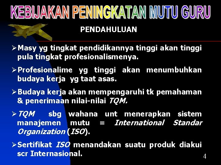 PENDAHULUAN ØMasy yg tingkat pendidikannya tinggi akan tinggi pula tingkat profesionalismenya. ØProfesionalime yg tinggi