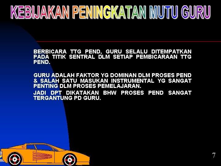 BERBICARA TTG PEND, GURU SELALU DITEMPATKAN PADA TITIK SENTRAL DLM SETIAP PEMBICARAAN TTG PEND.