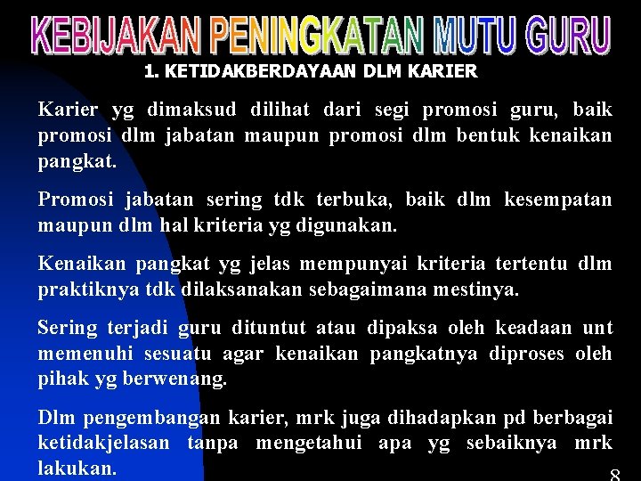 1. KETIDAKBERDAYAAN DLM KARIER Karier yg dimaksud dilihat dari segi promosi guru, baik promosi