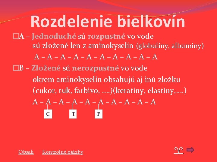 Rozdelenie bielkovín �A – Jednoduché sú rozpustné vo vode sú zložené len z aminokyselín Rozdelenie bielkovín �A – Jednoduché sú rozpustné vo vode sú zložené len z aminokyselín