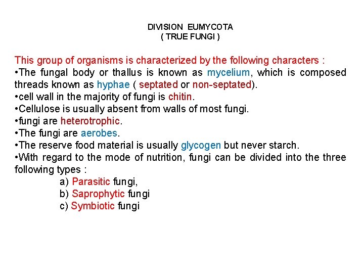 DIVISION EUMYCOTA ( TRUE FUNGI ) This group of organisms is characterized by the