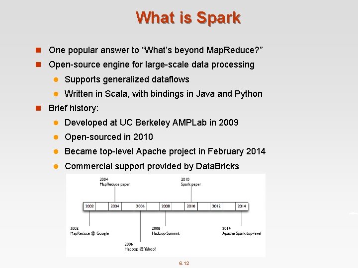 What is Spark n One popular answer to “What’s beyond Map. Reduce? ” n