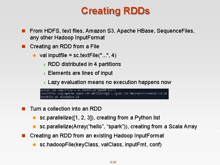Creating RDDs n From HDFS, text files, Amazon S 3, Apache HBase, Sequence. Files,