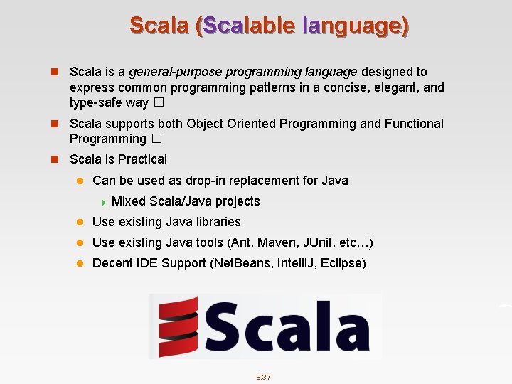 Scala (Scalable language) n Scala is a general-purpose programming language designed to express common
