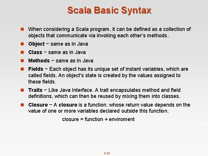 Scala Basic Syntax n When considering a Scala program, it can be defined as