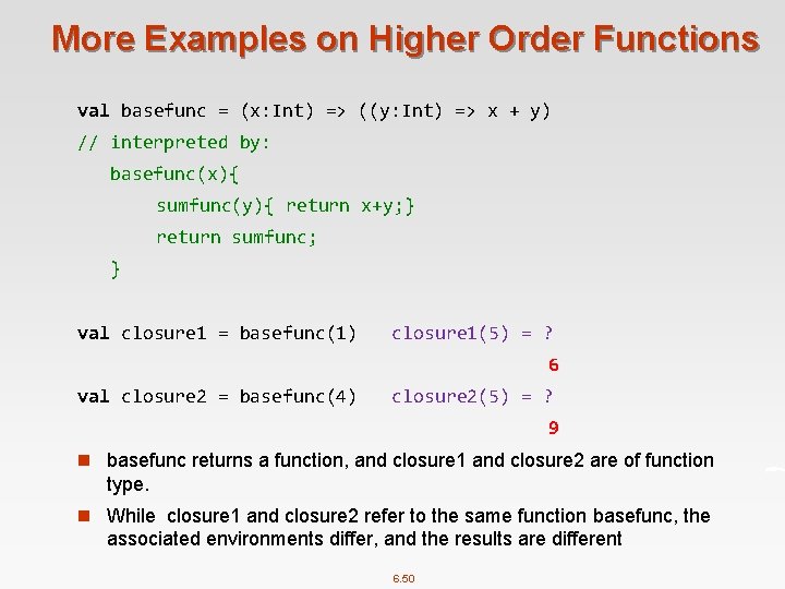 More Examples on Higher Order Functions val basefunc = (x: Int) => ((y: Int)
