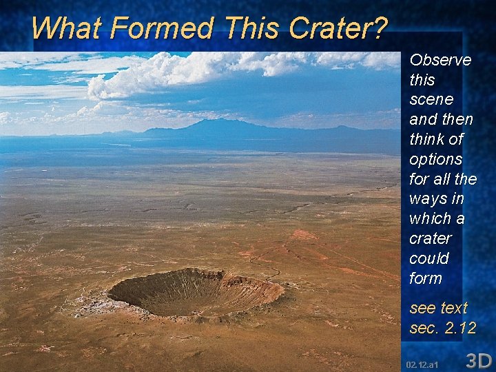 What Formed This Crater? Observe this scene and then think of options for all