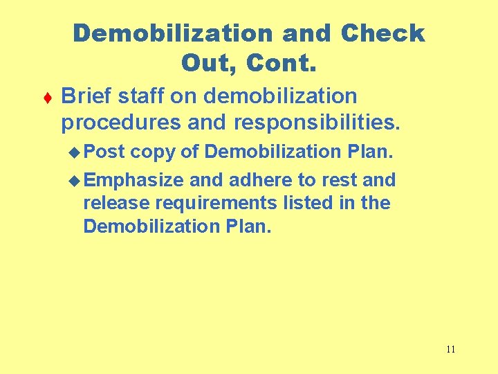 Demobilization and Check Out, Cont. t Brief staff on demobilization procedures and responsibilities. u