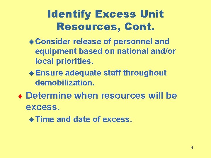 Identify Excess Unit Resources, Cont. u Consider release of personnel and equipment based on