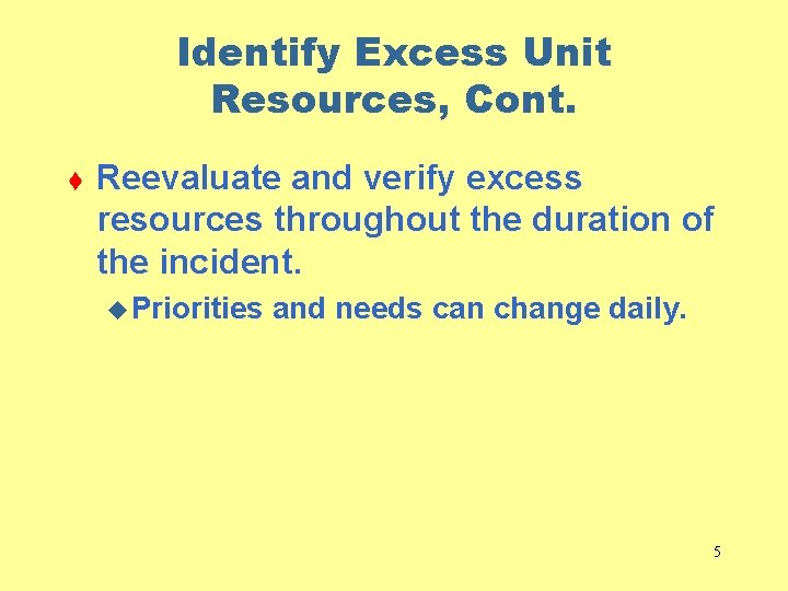 Identify Excess Unit Resources, Cont. t Reevaluate and verify excess resources throughout the duration
