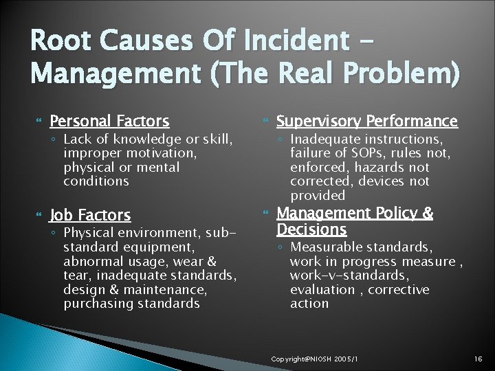 Root Causes Of Incident Management (The Real Problem) Personal Factors Job Factors ◦ Lack