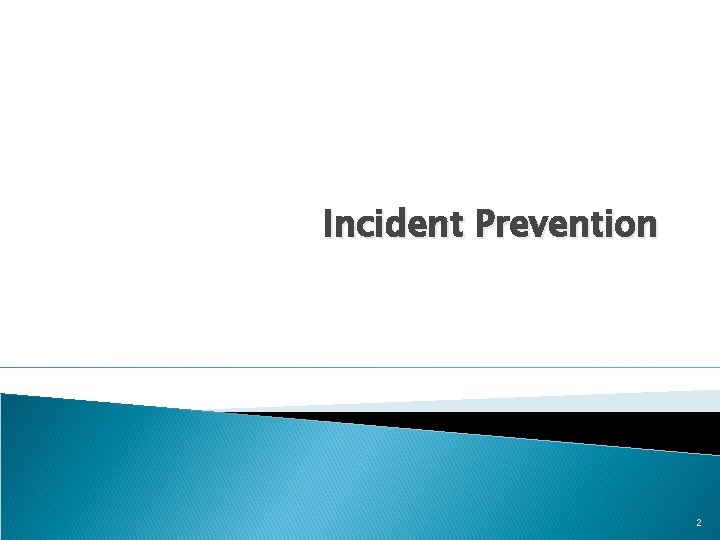 Incident Prevention 2 