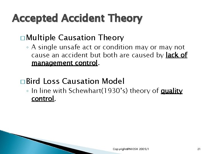 Accepted Accident Theory � Multiple Causation Theory ◦ A single unsafe act or condition