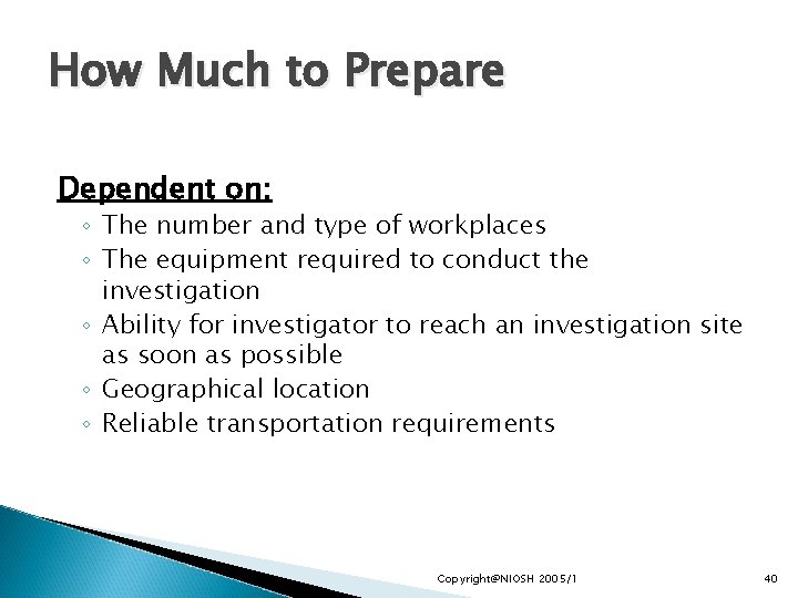 How Much to Prepare Dependent on: ◦ The number and type of workplaces ◦
