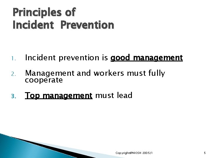 Principles of Incident Prevention 1. Incident prevention is good management 2. Management and workers