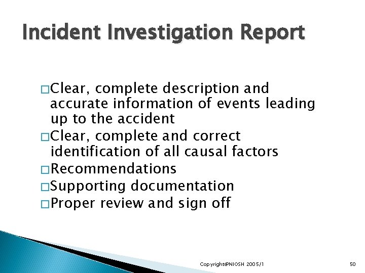 Incident Investigation Report � Clear, complete description and accurate information of events leading up