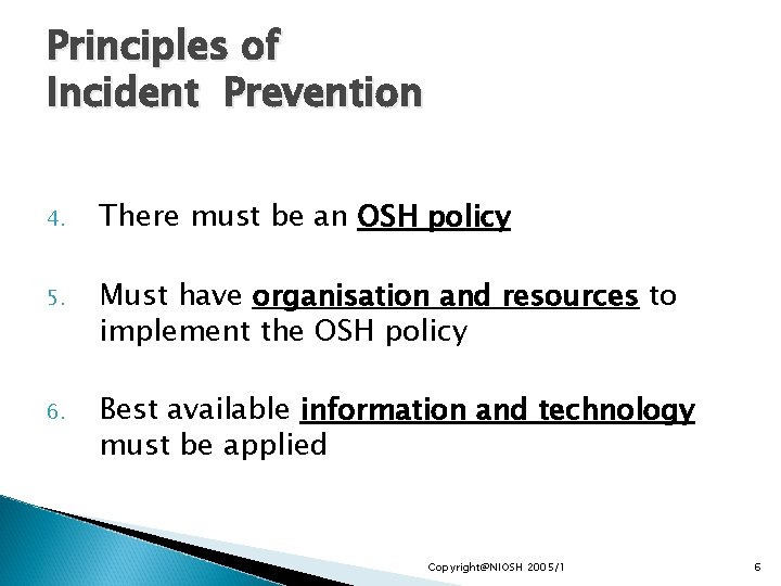 Principles of Incident Prevention 4. There must be an OSH policy 5. Must have
